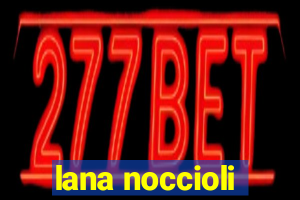 lana noccioli